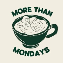 More than Mondays
