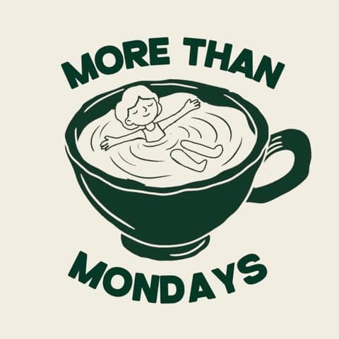 More than Mondays